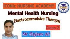 Electro Convulsive Therapy | ECT Class-2 | Mental Health Nursing | By Rajeev Sir | ICONic Nursing